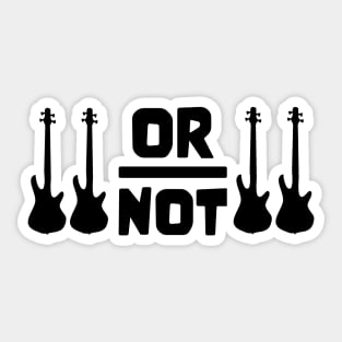 TO BE OR NOT TO BE for best bassist bass player Sticker